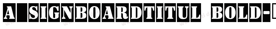 a_SignboardTitul Bold字体转换
